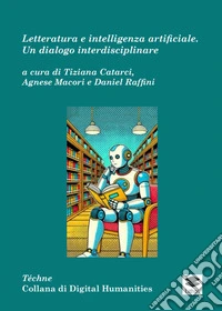 Letteratura e intelligenza artificiale. Un dialogo interdisciplinare libro