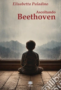 Ascoltando Beethoven. Metamorfosi di un'identità libro