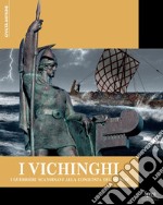 I Vichinghi. I guerrieri scandinavi alla conquista del mondo libro