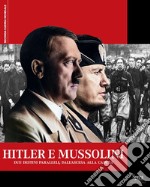 Hitler e Mussolini. Due destini paralleli, dall'ascesa alla caduta libro