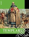 La straordinaria storia dei templari libro