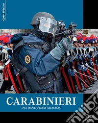 Carabinieri. Nei secoli fedeli all'Italia