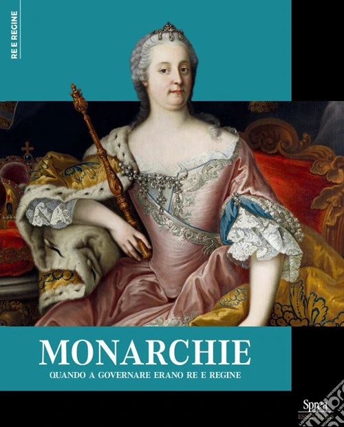 Monarchie. Quando a governare erano re e regine