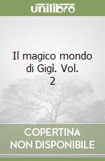 Il magico mondo di Gigì. Vol. 2 libro