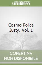 Cosmo Police Justy. Vol. 1 libro