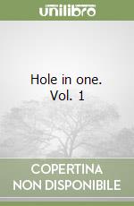 Hole in one. Vol. 1 libro
