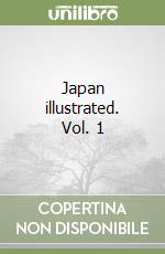 Japan illustrated. Vol. 1