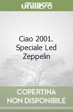 Ciao 2001. Speciale Led Zeppelin libro