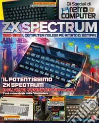 ZX Spectrum. 1982-1992. Il computer inglese più amato di sempre. Gli speciali di Retro Computer libro