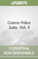 Cosmo Police Justy. Vol. 4 libro