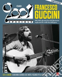 Ciao 2001. Speciale Francesco Guccini libro