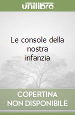 Le console della nostra infanzia