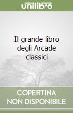 Il grande libro degli Arcade classici