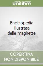 Enciclopedia illustrata delle maghette libro