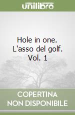 Hole in one. L'asso del golf. Vol. 1 libro