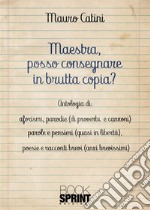 Maestra, posso consegnare in brutta copia? libro