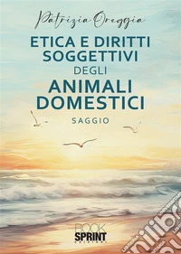 Etica e diritti soggettivi degli animali domestici libro