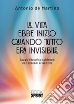 La vita ebbe inizio quando tutto era invisibile