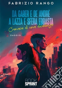 Da Gaber e De André a Lazza e Sfera Ebbasta. Cronaca di una decadenza