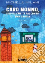 Caro nonno, siediti che ti racconto una storia