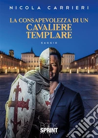 La consapevolezza di un cavaliere templare libro