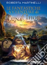 Le fantastiche avventure di Luna & Thor libro