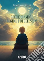 Poesie di amori, di gioie e di delusioni