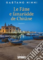 Le fàtte e fattariìdde de Chitàne