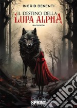 Il destino della lupa Alpha libro