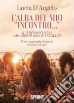 L'alba del mio «incontro»... libro