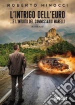 L'intrigo dell'Euro... E l'intuito del commissario Marelli libro