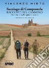 Santiago di Compostela. Racconti sul cammino. Memorie di un pellegrino itinerante libro