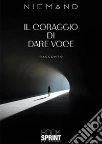 Il coraggio di dare voce libro