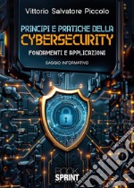 Principi e pratiche della cybersecurity. Fondamenti e applicazioni libro