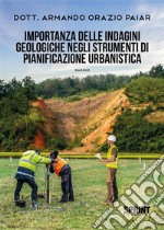 Importanza delle indagini geologiche negli strumenti di pianificazione urbanistica libro