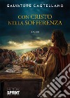 Con Cristo nella sofferenza libro di Castellano Salvatore