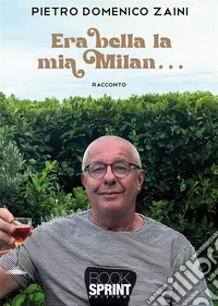 Era bella la mia Milan... libro