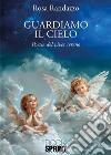 Guardiamo il cielo. Poesie del viver sereno libro