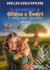 Le avventure di Gilda e Rodri. Il gatto super galattico libro