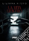 La vita dentro libro di Nigro Liliana