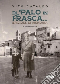 Di palo in frasca... Briciole di memoria libro