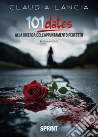 101 dates. Alla ricerca dell'appuntamento perfetto