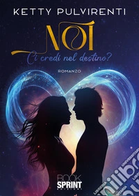Noi. Ci credi nel destino? libro