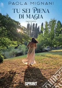 Tu sei piena di magia libro