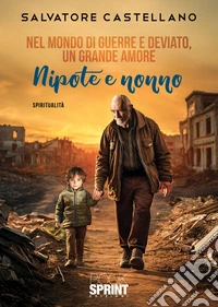 Nel mondo di guerre e deviato, un grande amore. Nipote e nonno libro