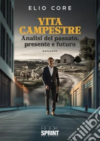 Vita campestre. Analisi del passato, presente e futuro libro