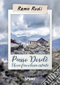 Passo Dosdé. Una favolosa estate libro