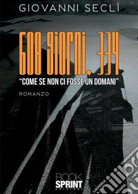 608 giorni, 334. «Come se non ci fosse un domani» libro