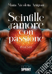 Scintille d'amore con passione libro