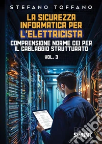 La sicurezza informatica per l'elettricista. Vol. 3 libro